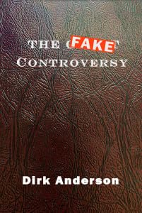 The Fake Controversy, by Dirk Anderson